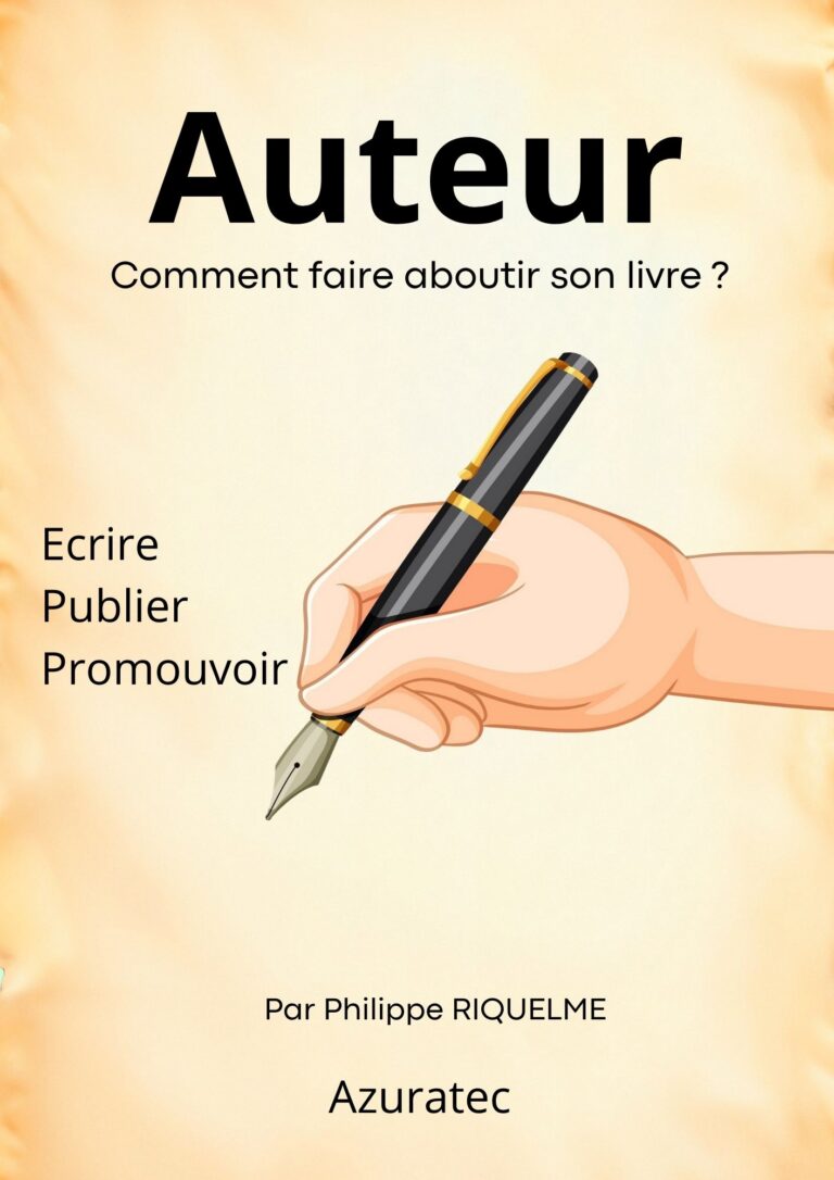 Auteur – Comment faire aboutir son livre ? :  » Ecrire – Publier – Promouvoir « 