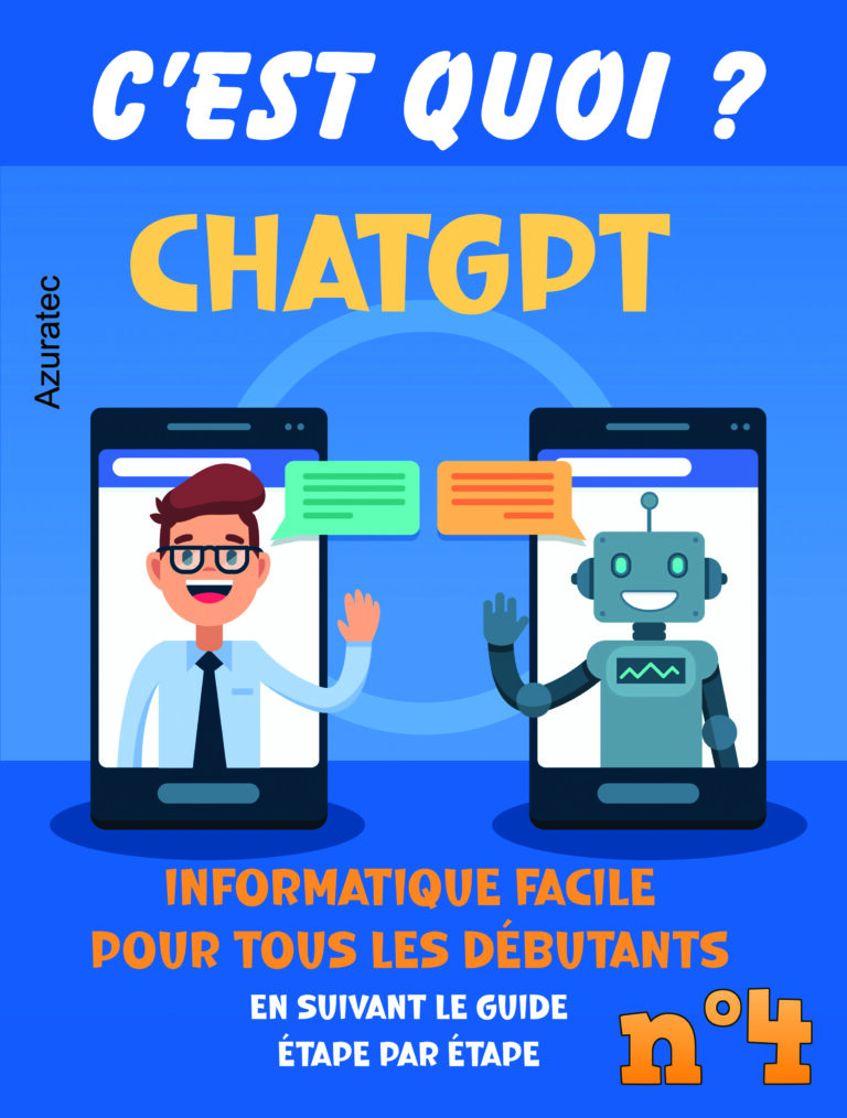 ChatGPT C&rsquo;est quoi ? : Comprendre et maîtriser ChatGPT : Guide pour tirer profit de l&rsquo;IA