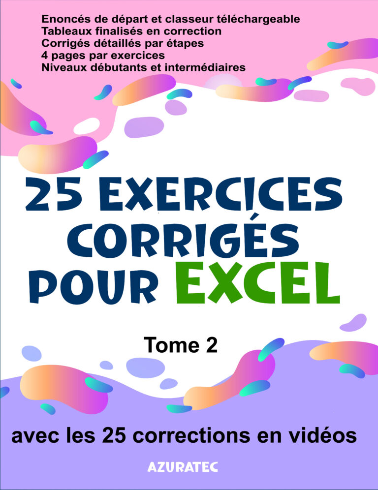 25 exercices Excel avec corrigés détaillés par étapes – Tome 2 : Niveau débutants & Intermédiaires : Avec classeur téléchargeable.
