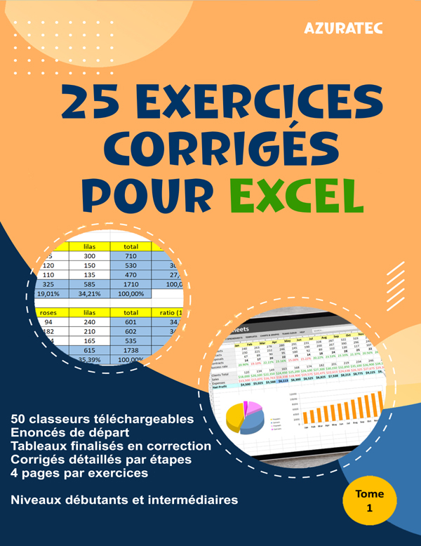 25 exercices Excel avec corrigés détaillés par étapes – Tome 1 – Niveau débutants & Intermédiaires : Avec 50 classeurs téléchargeables