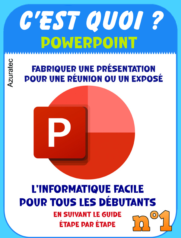 Powerpoint – C&rsquo;est quoi ? Apprendre par l&rsquo;exemple étape par étape : Powerpoint facile pour tous les débutants