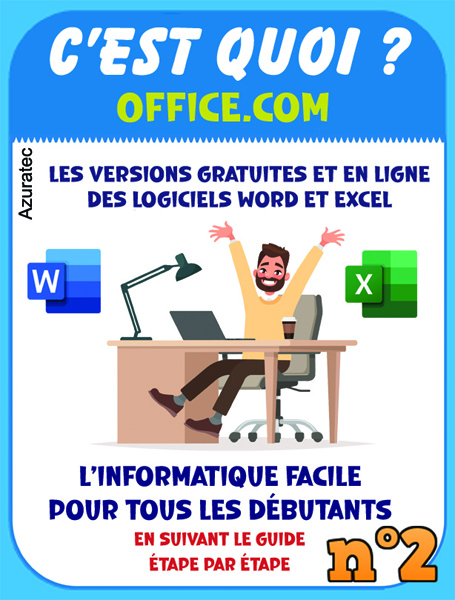 Office.com – C&rsquo;est quoi ? Les versions gratuites en ligne de Word et Excel 365 : Office 365 facile pour tous les débutants